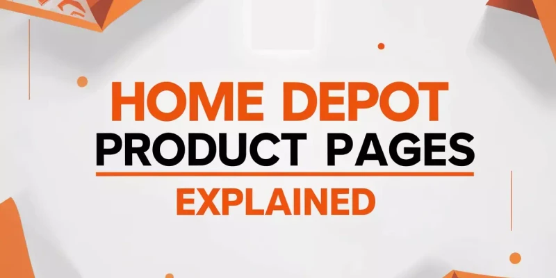 Home Depot Product Pages Explained: A Full Breakdown of All Details